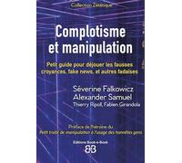 Complotisme et manipulation: Petit guide pour déjouer les fausses croyances, fake news, et autres fadaises