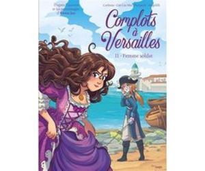 Complots à Versailles - Tome 11 La femme soldat Carbone (Scénario), Cee Cee Mia (Scénario), Annie Jay (Auteur), Yellowhale Studio (Dessinateur), Roberta Pierpaoli (Illustration), Mara Angelilli (Illus
