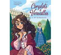 Complots à Versailles - Tome 6 Mme de Maintenon (6)