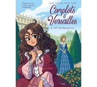 Complots à Versailles - Tome 6 Mme de Maintenon Annie Jay (Auteur), Carbone (Scénario), Cee Cee Mia (Scénario), Roberta Pierpaoli (Illustration), Mara Angelilli (Illustration)