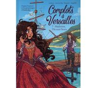 Complots À Versailles - Tome 7