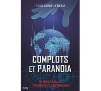 Complots et paranoïa: La vérité sur les théories de la conspiration