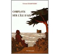 Complots sur l’île d'aix - Corinne Champougny - Du Petit Pave Eds - broché - Roman