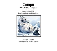 Compo, the White Dragon: Book Seven of the Foul Lazy Dragons Chronicles