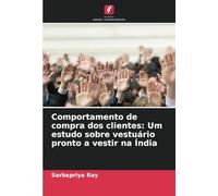 Comportamento de compra dos clientes: Um estudo sobre vestuário pronto a vestir na Índia