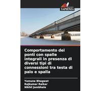 Comportamento dei ponti con spalle integrali in presenza di diversi tipi di connessioni tra testa di palo e spalla