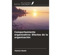 Comportamiento organizativo: Efectos de la organización