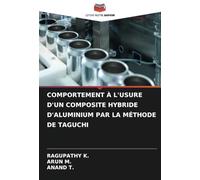 COMPORTEMENT À L'USURE D'UN COMPOSITE HYBRIDE D'ALUMINIUM PAR LA MÉTHODE DE TAGUCHI