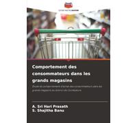 Comportement des consommateurs dans les grands magasins: Étude du comportement d'achat des consommateurs dans les grands magasins du district de Coimbatore