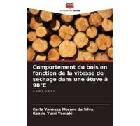 Comportement Du Bois En Fonction De La Vitesse De Séchage Dans Une Étuve À 90°C