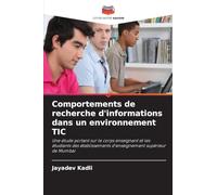 Comportements de recherche d'informations dans un environnement TIC: Une étude portant sur le corps enseignant et les étudiants des établissements d'enseignement supérieur de Mumbai
