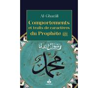 Comportements et traits de caractères du Prophète - Muhammad Ibn Muhammad Abu Hamid L'imam Al-Ghazali - Albouraq - Poche - Livre