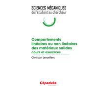 Comportements linéaires ou non linéaires des matériaux solides. cours et exercices Cours et exercices - Christian Lexcellent - Cepadues - broché - Manuel