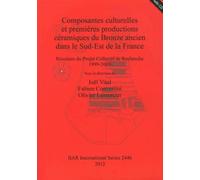 Composantes Culturelles Et Premières Productions Céramiques Du Bronze Ancien Dans Le Sud-Est De La France