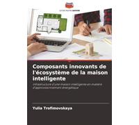 Composants innovants de l'écosystème de la maison intelligente: infrastructure d'une maison intelligente en matière d'approvisionnement énergétique
