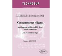 Composants Pour Télécoms - Amplificateurs, Oscillateurs, Pll, Filtres - Théorie Et Simulation - Cours Et Exercices Corrigés