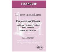 Composants Pour Télécoms - Amplificateurs, Oscillateurs, Pll, Filtres - Théorie Et Simulation - Cours Et Exercices Corrigés