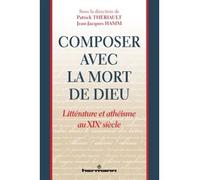 Composer avec la mort de Dieu Littérature et athéisme au XIXe siècle - Patrick Theriault - Hermann - broché - Essai