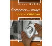 COMPOSER SES IMAGES POUR LE CINEMA: STRUCTURE VISUELLE DE L'IMAGE ANIMEE.