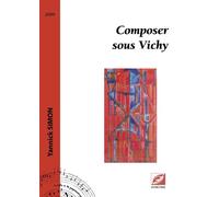 Composer sous Vichy - Yannick Simon - Symétrie - broché - Essai
