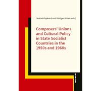 Composers’ Unions and Cultural Policy in State Socialist Countries in the 1950s and 1960s