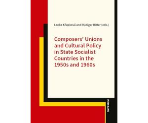 Composers’ Unions and Cultural Policy in State Socialist Countries in the 1950s and 1960s