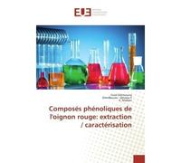 Composés phénoliques de l'oignon rouge: extraction / caractérisation - Farid Dahmoune, - Universitaires Europeennes - broché - Livre
