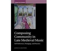 Composing Community in Late Medieval Music by Jane D. University of Utah Hatter Jane D. University of Utah Hatter (Auteur)