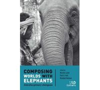 Composing Worlds With Elephants - Interdisciplinary Dialogues