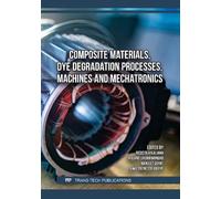 Composite Materials, Dye Degradation Processes, Machines and Mechatronics