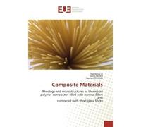 Composite Materials Rheology and microstructures of thermoset polymer composites filled with mineral fillers and reinfor - Thai Hung LE - Universitaires Europeennes - broché - Etude