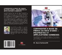 Composites A Base De Fibres De Noix D'arec : Propriétés Et Applications Connexes