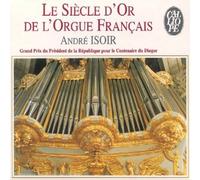 Compositeurs divers - Le Siècle d'or de l'Orgue Français