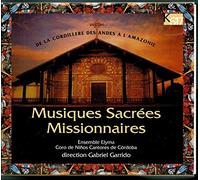 Compositeurs divers - Musiques Sacrées Missionnaires de La Cordillere des Andes à l'Amazonie
