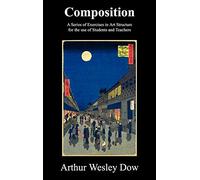 Composition: A Series of Exercises in Art Structure for the Use of Students and Teachers