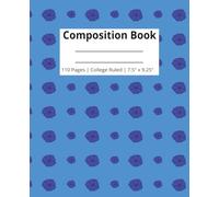 Composition Book: 1 Notebook For School, College, Work | Cute Blue Flower Notebook | College Ruled | 110 Pages | 7.5" x 9.25" | 19.05 cm x 23.4 cm