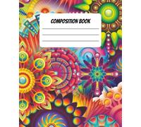 Composition Book: College Ruled, 108 Pages, 7.5 x 9.25. Unique Cover!