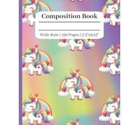Composition Book: Cute Unicorn, Wide Rule, 120 Pages, 7.5"x9.25"