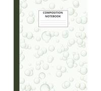Composition Book: Perfect for schools: College Ruled Composition Notebook for Students, White Paper, 7.5" x 8.25", Soap Bubbles Cover, 110 Pages, Easy to Write