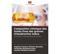Composition chimique des huiles fixes des graines d'Azadirachta indica: Contribution à l'étude des plantes du Nord-Est