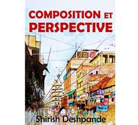 Composition et perspective: Un guide simple, mais puissant, pour dessiner des esquisses étonnantes et expressives