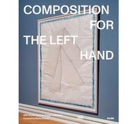 Composition for the Left Hand: With Works from the Erling Kagge Collection