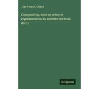 Composition, Mise En Scène Et Représentation Du Mystère Des Trois Doms