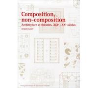Composition, non-composition: Architecture et théories, XIXe - XXe siècles