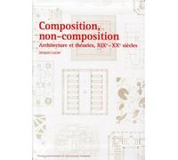 Composition, non-composition Architecture et théories, XIXe - XXe siècles - Jacques Lucan - Presses Polytechniques Romandes - broché - Beau livre