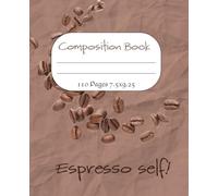 Composition Note book: Espresso self! With this beautiful 7.5x9.25 coffee inspired note book!