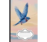 Composition Notebook: 100 blank pages lined painted blue bird for home, office, work, birdwatching, school