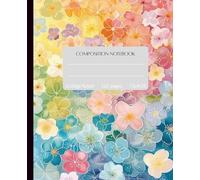 Composition Notebook 3 of 8 College Ruled: Bright Floral Illustration/ Lined/ for School, College, Work
