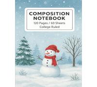 Composition Notebook 7.5 x 9.75 | College Ruled | 120 Pages/60 Sheets | Winter Snowman Cover with Trees & Snowflakes | School, Writing, Journaling: ... - Perfect for Students, Teachers, and Writers