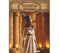 Composition Notebook: Ancient Egypt Queen Edition: A Majestic Egyptian-Themed Writing Notebook - 120 College-Ruled Pages, 8.5 x 11 in - Perfect Gift for Women, Students, Teachers & History Lovers